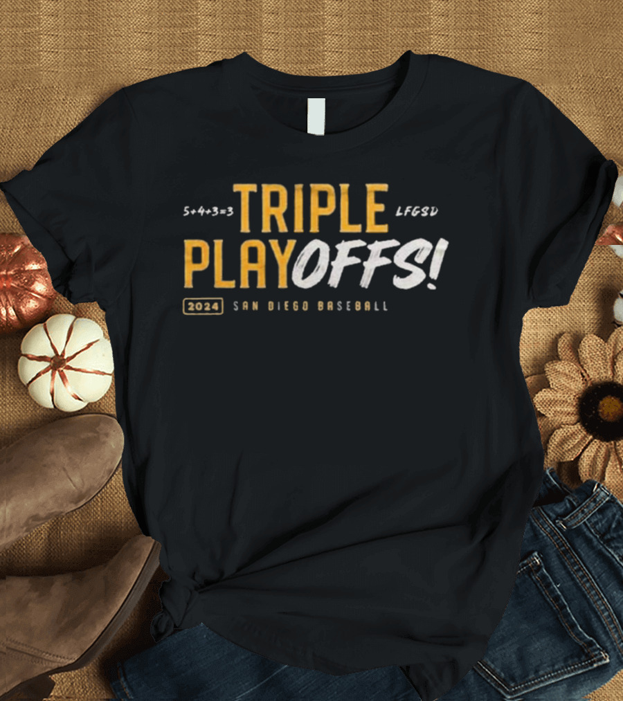 TRIPLE PLAYOFFS 2024 SAN DIEGO BASEBALL LFGSD 5+4+3=3 T-Shirt