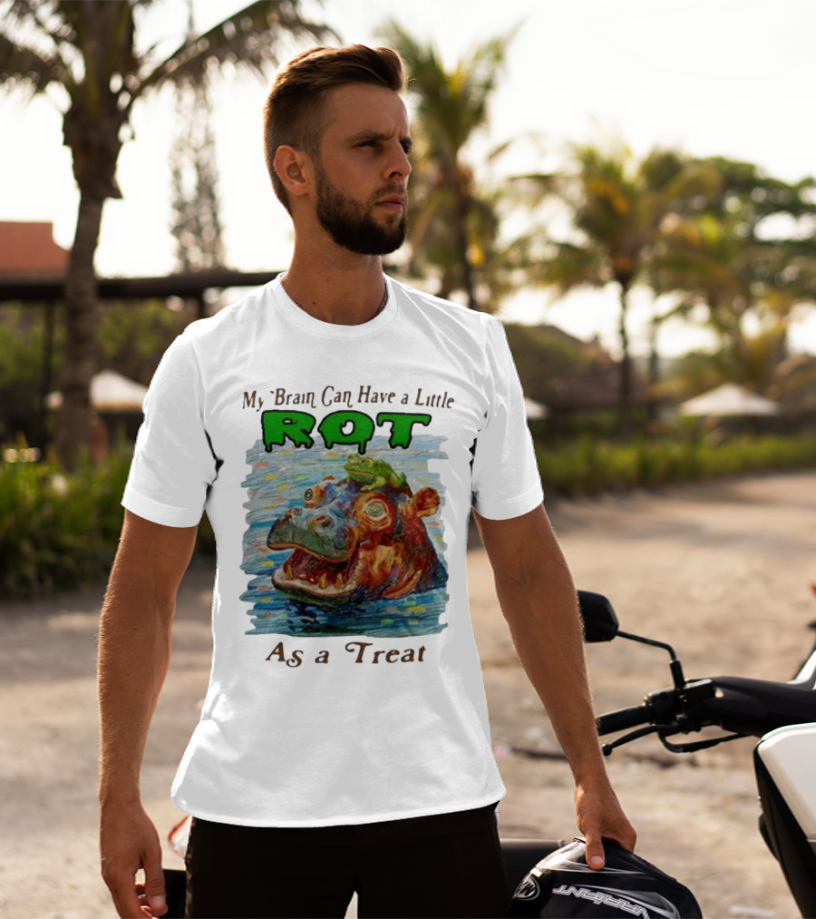 My Brain Can Have A Little Rot With Frog On Hippo As A Treat T-Shirt
