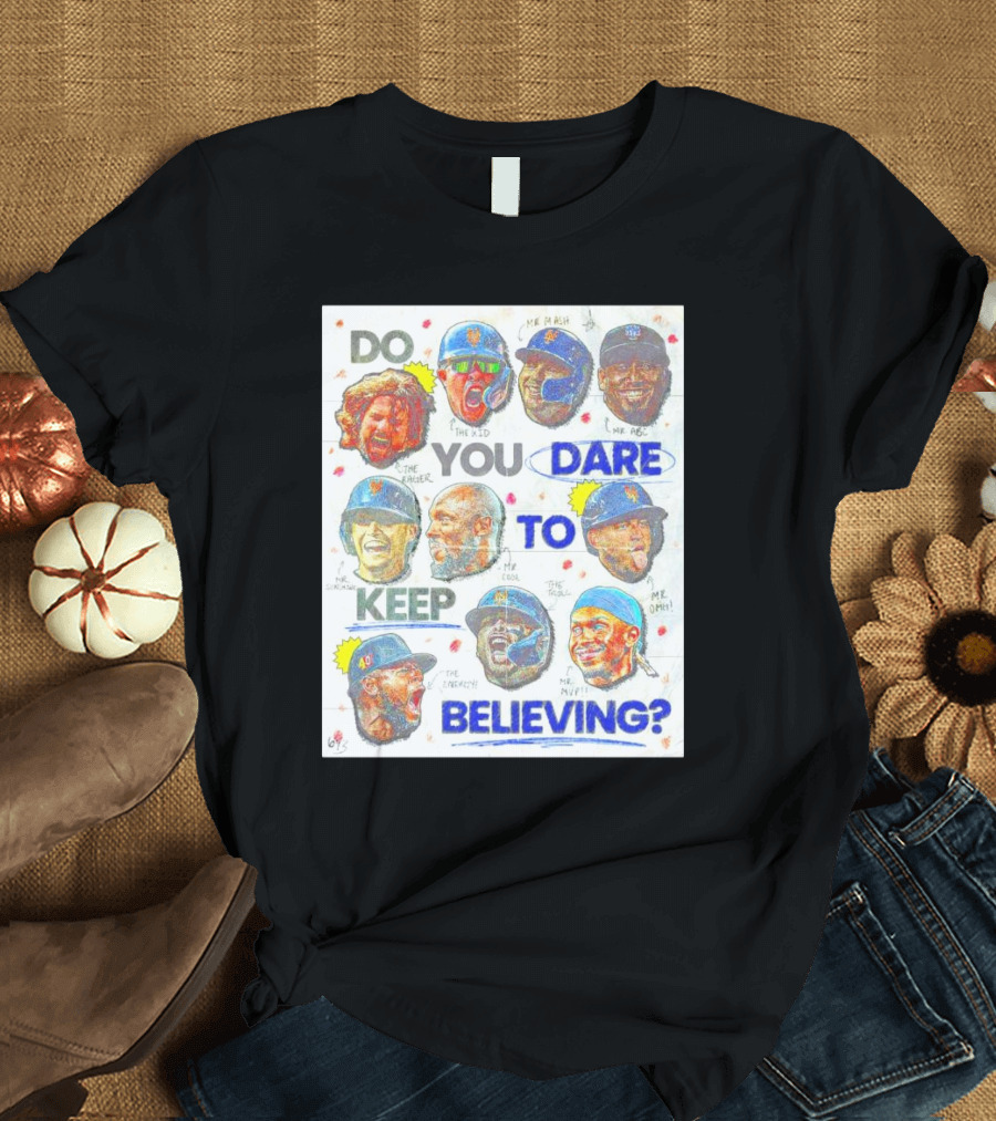 New York Mets Do You Dare To Keep Believing The Kid The Leader Me Mash LFGM Me Magic Me Clutch Me Smile Me Flash Me Cool Me Smooth Me MVP T-Shirt