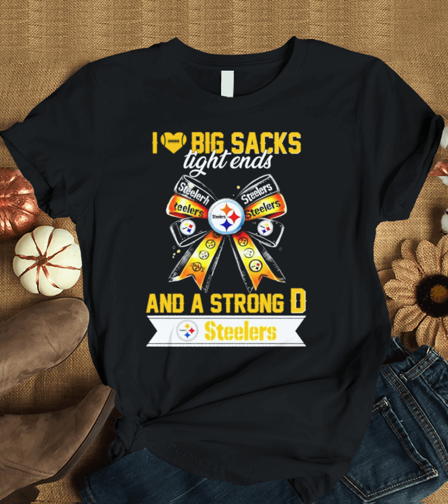 Pittsburgh Steelers I Love Big Sacks Tight Ends and a Strong D Ribbon T-Shirt