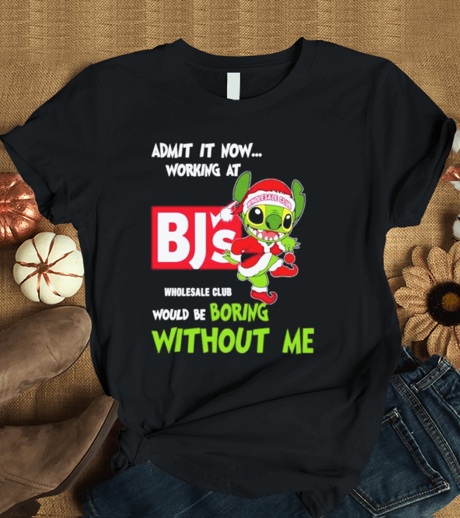 Admit It Now Working at BJ's Wholesale Club Would Be Boring Without Me Santa Stitch Christmas T-Shirt
