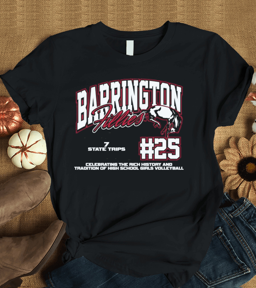 Barrington Fillies #25 1091 Program Wins 7 State Trips State Trophies Celebrating The Rich History And Tradition Of High School Girls Volleyball T-Shi