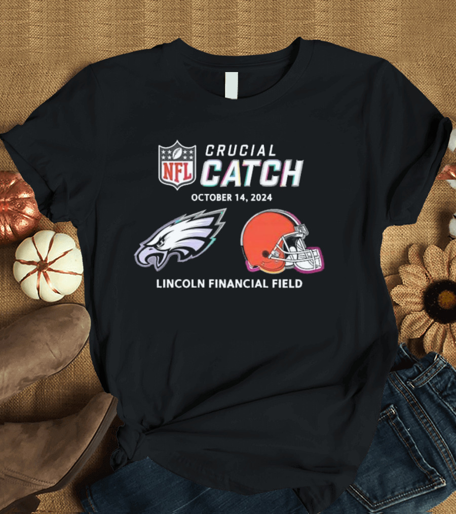 NFL Crucial Catch Philadelphia Eagles vs Cleveland Browns Lincoln Financial Field October 14, T-Shirt