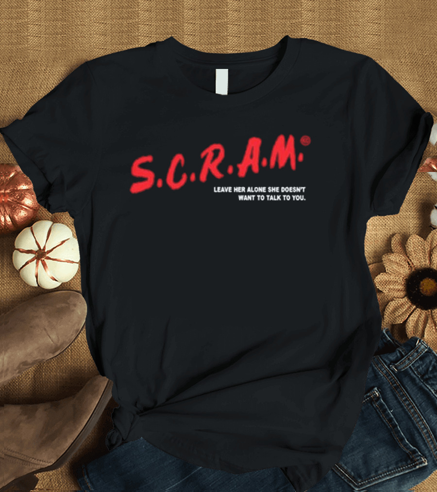 S.C.R.A.M. Leave Her Alone She Doesn’t Want To Talk To You Bold Red T-Shirt