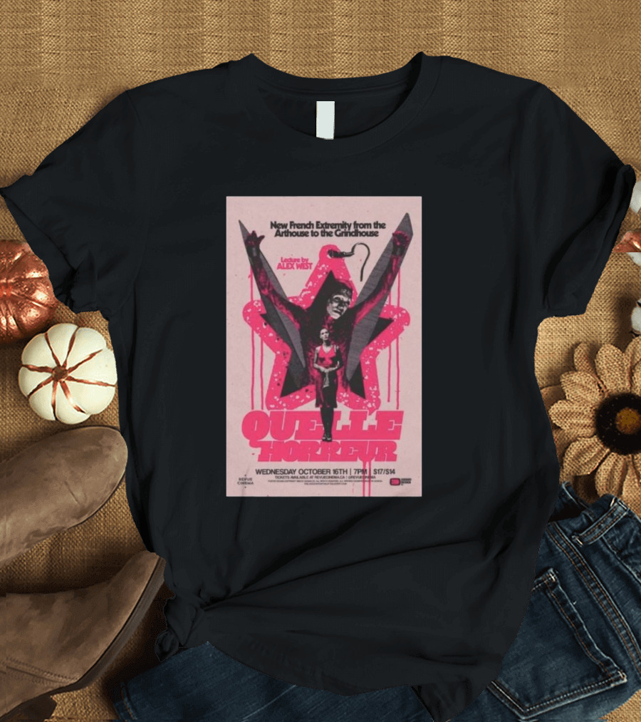 Quelle Horreur New French Extremity Event Wednesday October 16th 2024 Tour Alex West 7pm $17/$14 T-Shirt