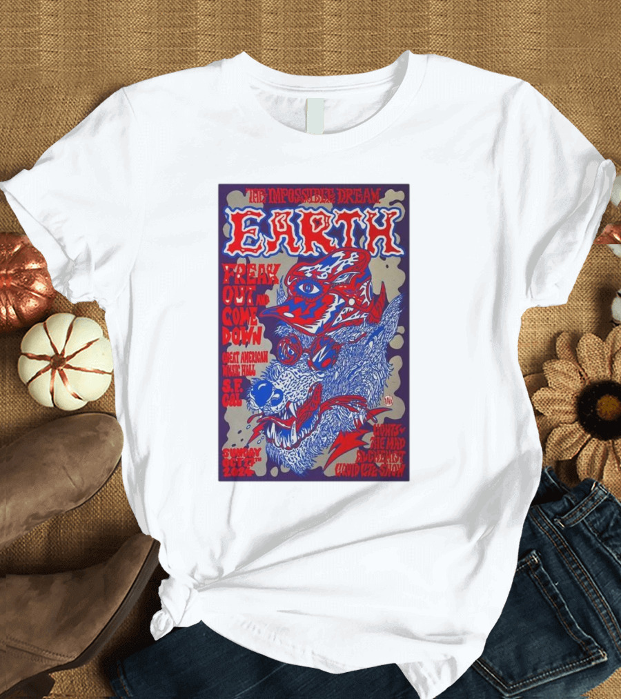 The Impossible Dream Earth Freak Out and Come Down Great American Music Hall S.F. CA October 27 2024 David Katz Show T-Shirt