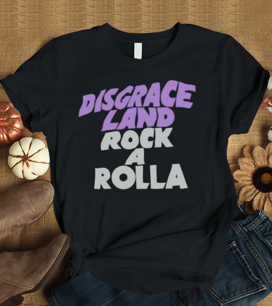 Disgrace Land Rock A Rolla T-Shirt