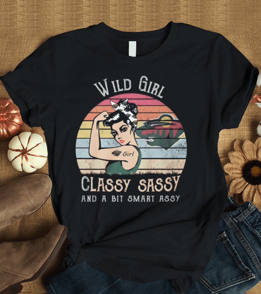 Wild Girl Classy Sassy And A Bit Smart Assy Minnesota T-Shirt