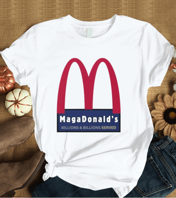 T-Shirt: MagaDonald's Billions and Billions Served T-Shirt MagaDonald's Billions and Billions Served T-Shirt