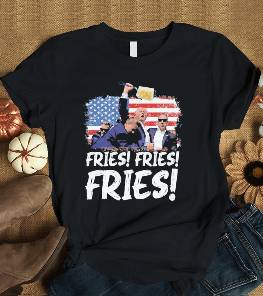 Fries Fries Fries Trump American Flag T-Shirt