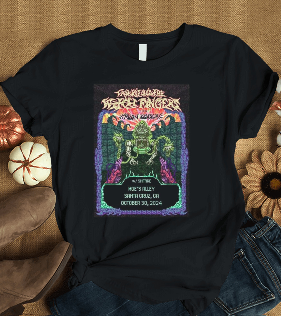 Frankie And The Witch Fingers Concert Featuring Shitfire at Moe’s Alley Santa Cruz CA October 30 T-Shirt