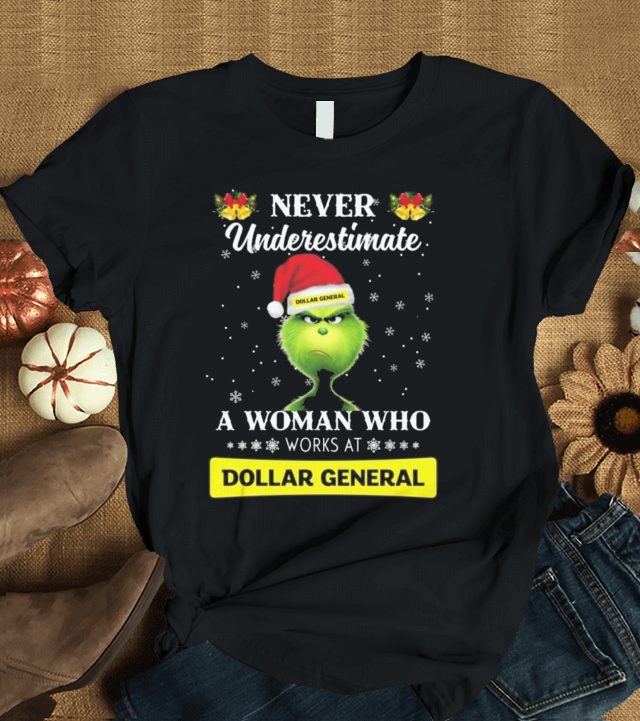 Never Underestimate a Woman Who Works at Dollar General Grinch Christmas T-Shirt