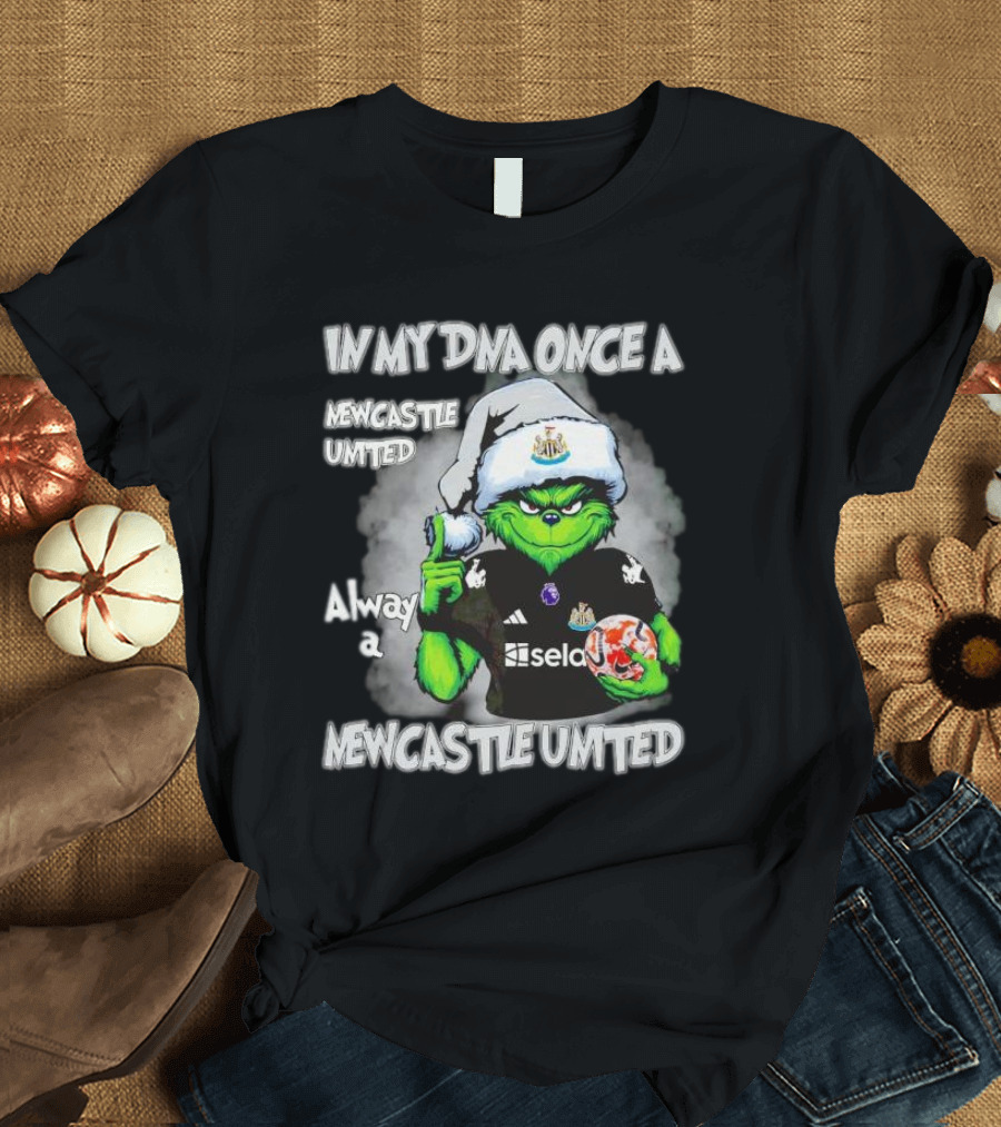 In My DNA Once a Newcastle United Always a Newcastle United Christmas Grinch T-Shirt