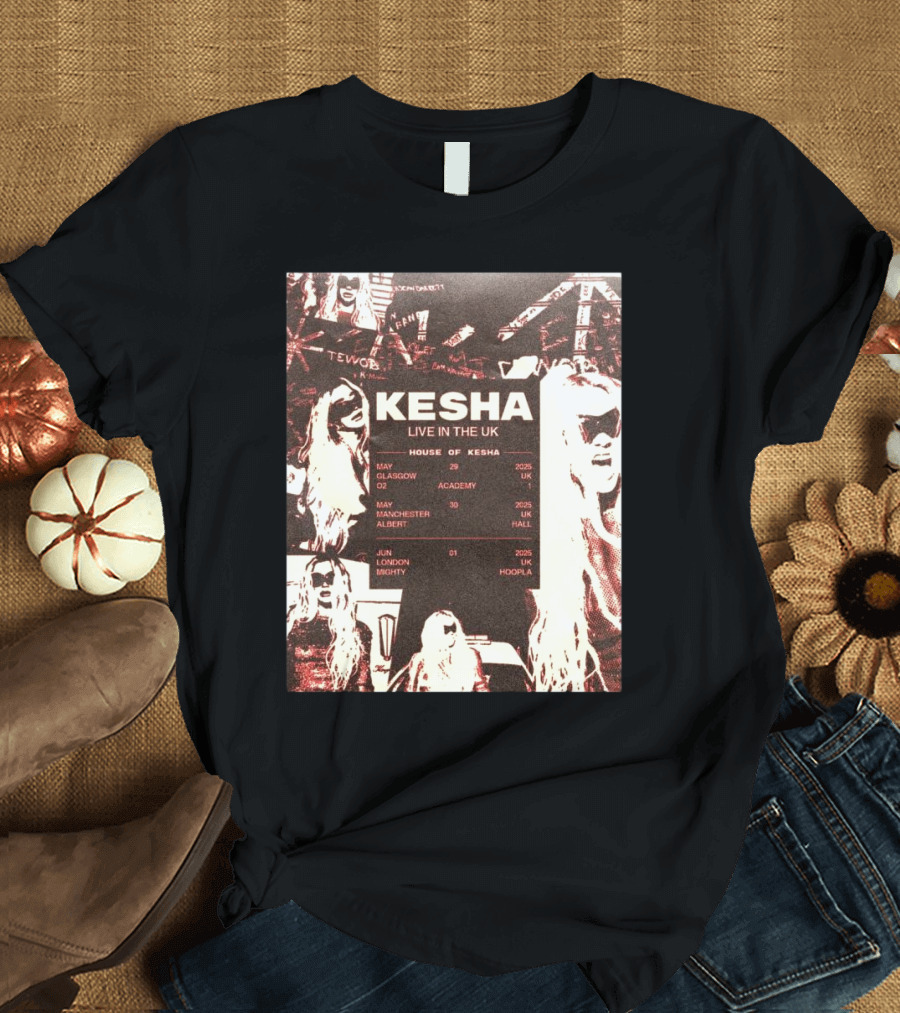 Kesha House of Kesha Live in the UK 2025 Glasgow Manchester London T-Shirt