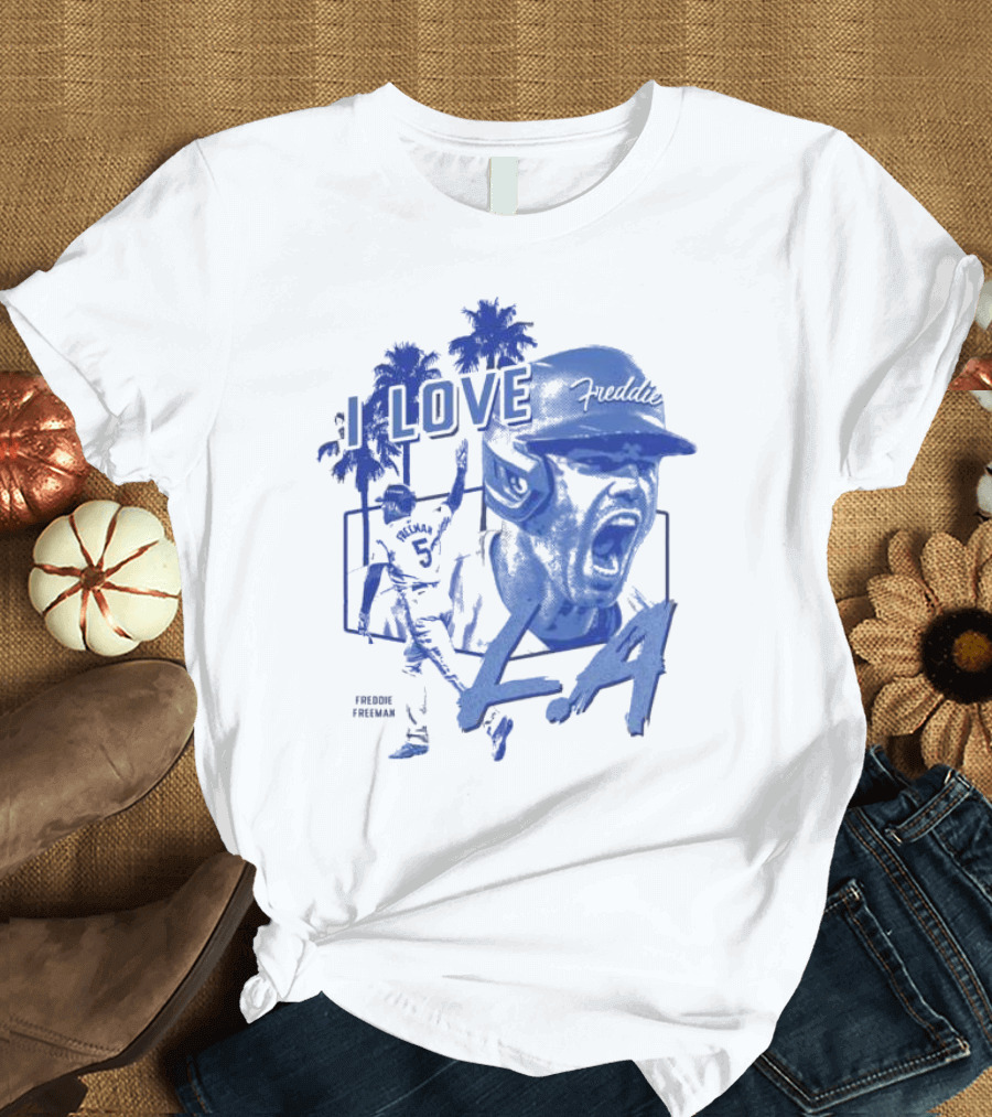 I Love Freddie Freeman Los Angeles Dodgers LA T-Shirt