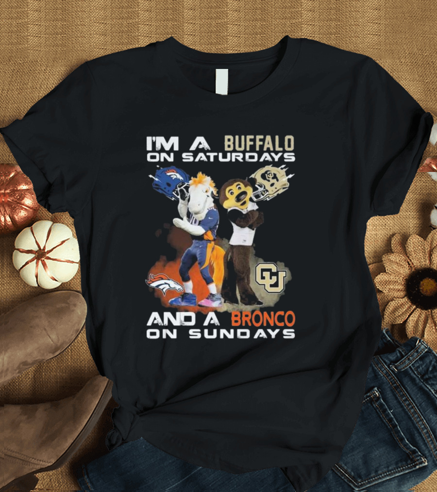 I'm A Buffalo On Saturdays And A Bronco On Sundays Denver Broncos Colorado Buffaloes T-Shirt