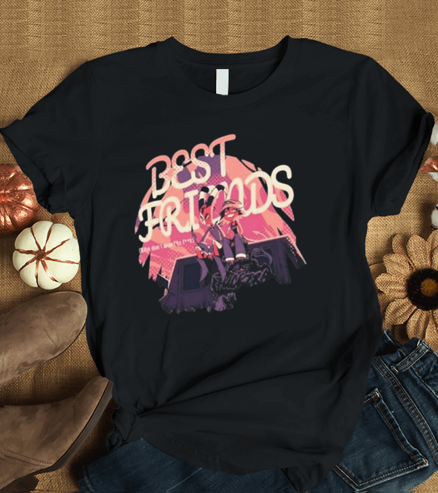 BEST FRIENDS There Don’t Want To Forget T-Shirt