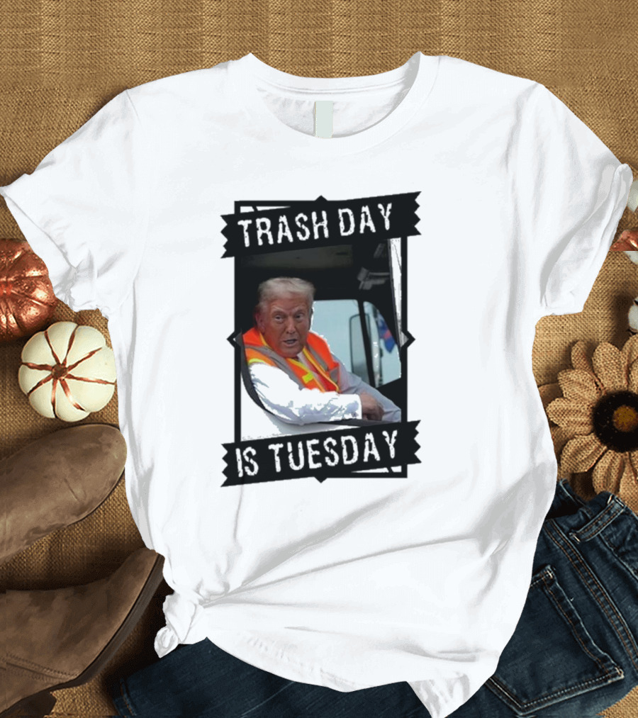 Trash Day Is Tuesday Trump Garbage Truck Love America Supporter T-Shirt