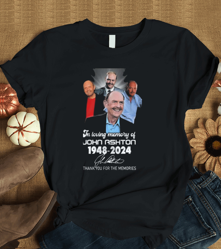 In Loving Memory of John Ashton 1948-2024 Thank You for the Memories Signature T-Shirt