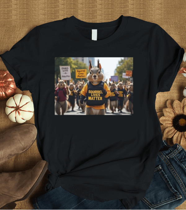 T-Shirt: Squirrel Lives Matter Justice for Peanut Rally Protest Signs T-Shirt Squirrel Lives Matter Justice for Peanut Rally Protest Signs T-Shirt
