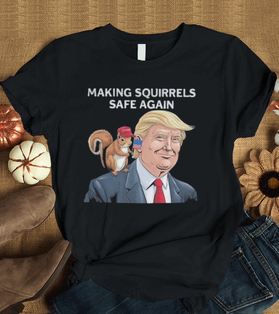 Squirrels for Trump Making Squirrels Safe Again T-Shirt