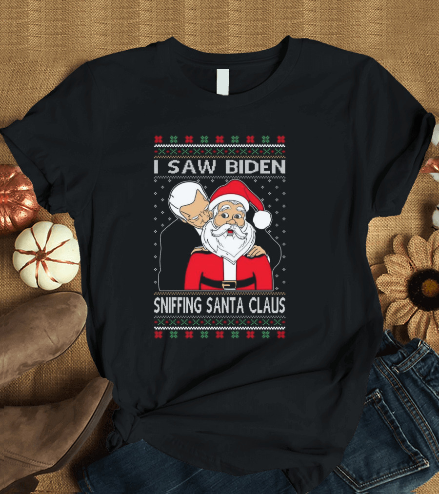 I Saw Biden Sniffing Santa Claus Christmas Ugly T-Shirt