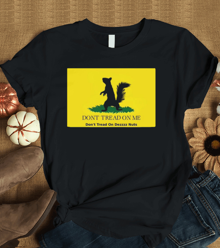 Justice for Peanut Don't Tread On Me Don’t Tread On Dezzzz Nuts T-Shirt