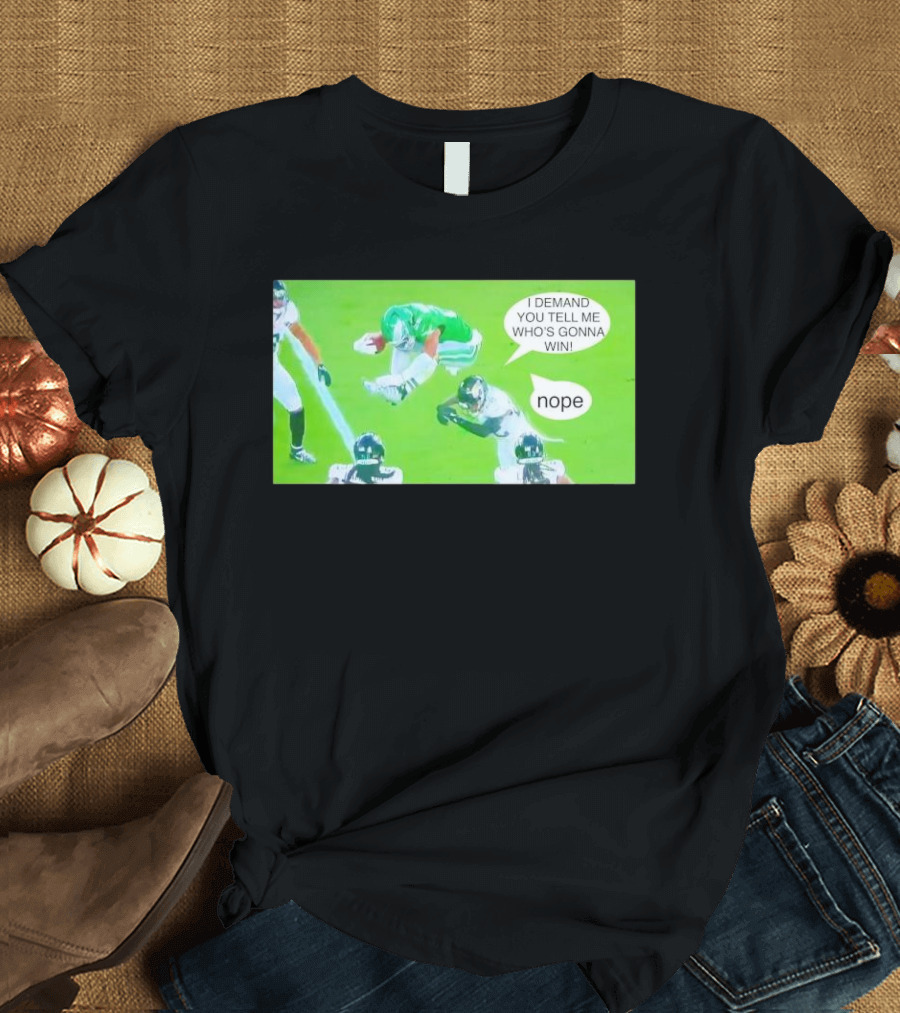 Saquon Barkley Philadelphia Eagles I Demand You Tell Me Who's Gonna Win Nope T-Shirt