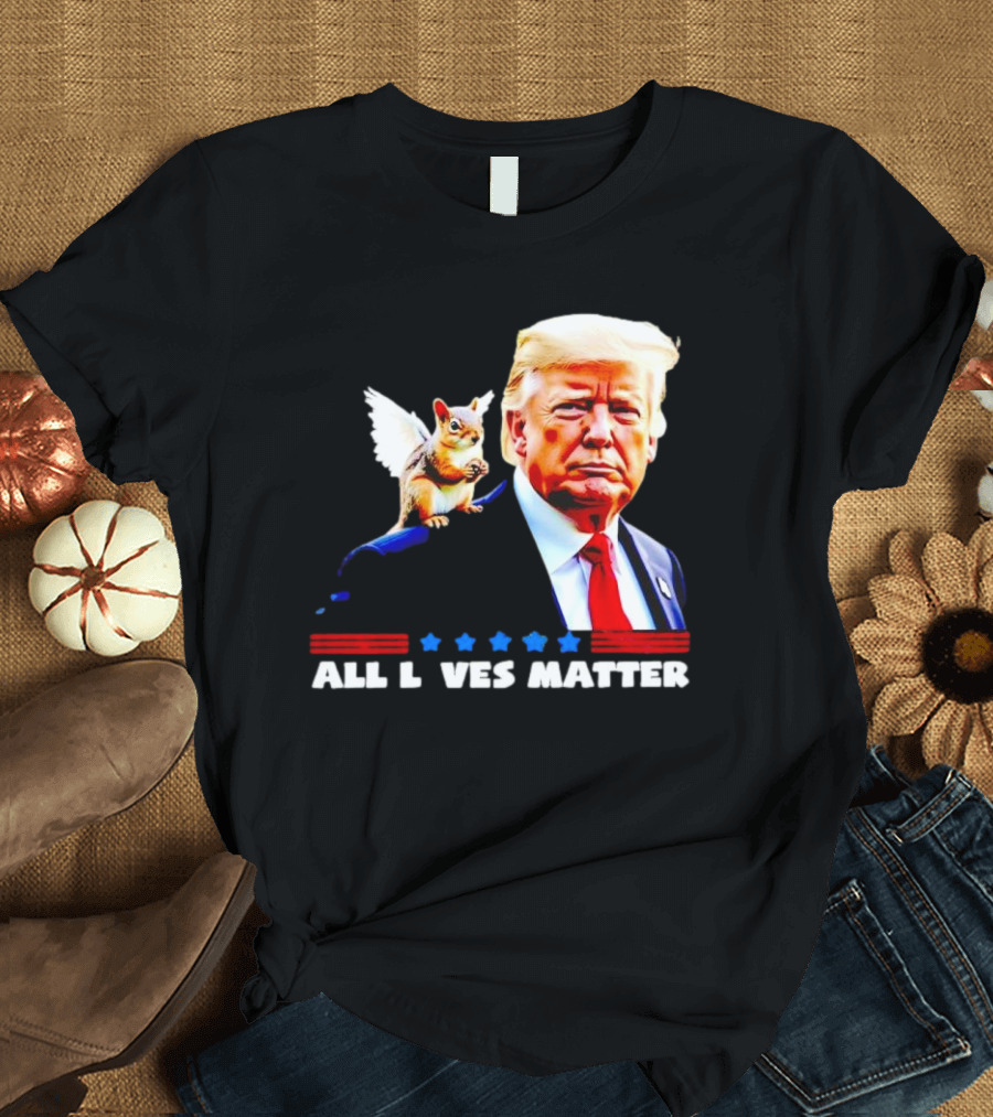 Trump Peanut Squirrel All Lives Matter T-Shirt