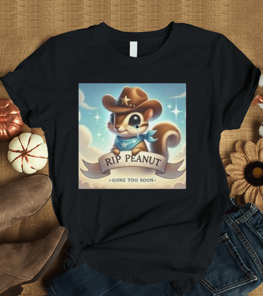 RIP Peanut The Squirrel Cowboy Tribute Gone Too Soon T-Shirt
