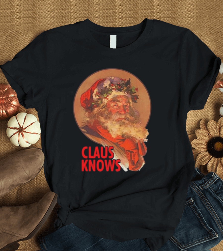 Claus Knows Vintage Santa Claus Christmas Funny Holiday Meme T-Shirt