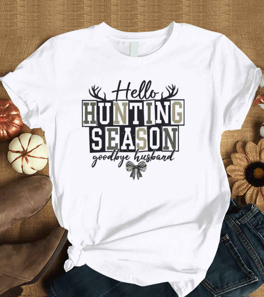 Hello Hunting Season Goodbye Husband Antler Motif Bow Elements T-Shirt