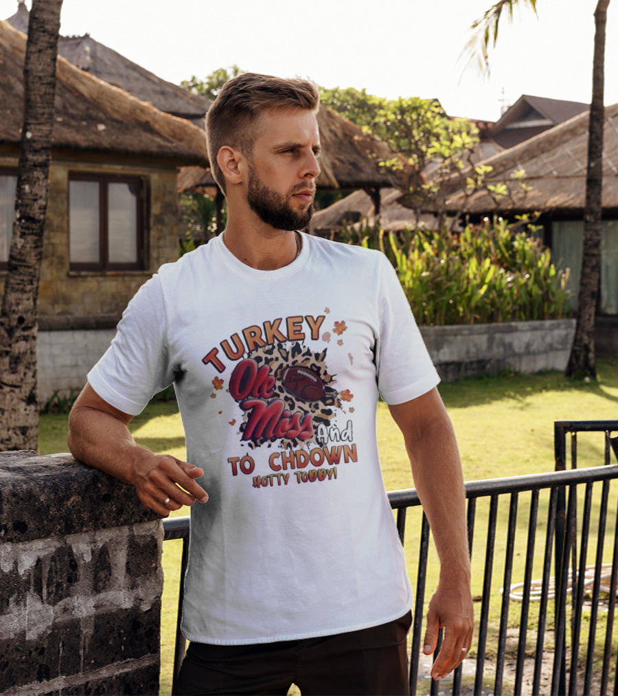 Ole Miss Rebels Turkey And Touchdown Hotty Toddy T-Shirt