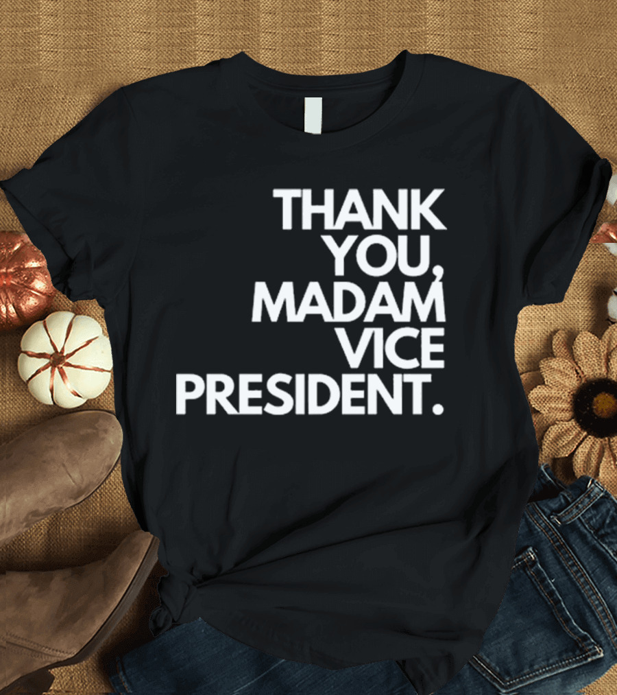 Thank You Madam Vice President T-Shirt