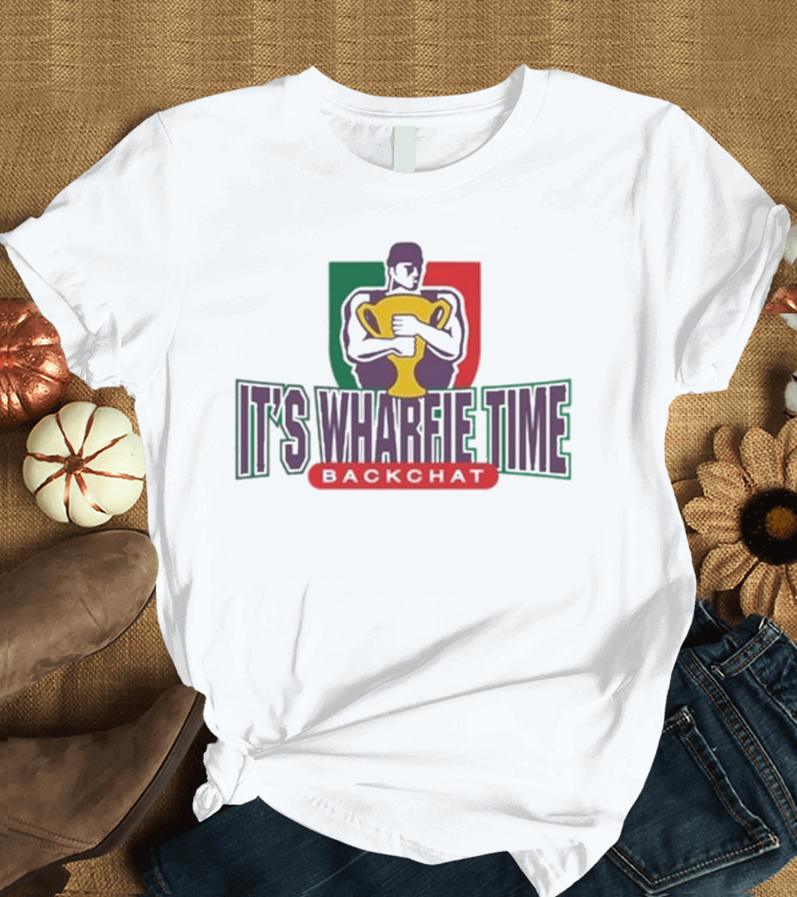 IT'S WHARFIE TIME BACKCHAT Trophy Holder T-Shirt