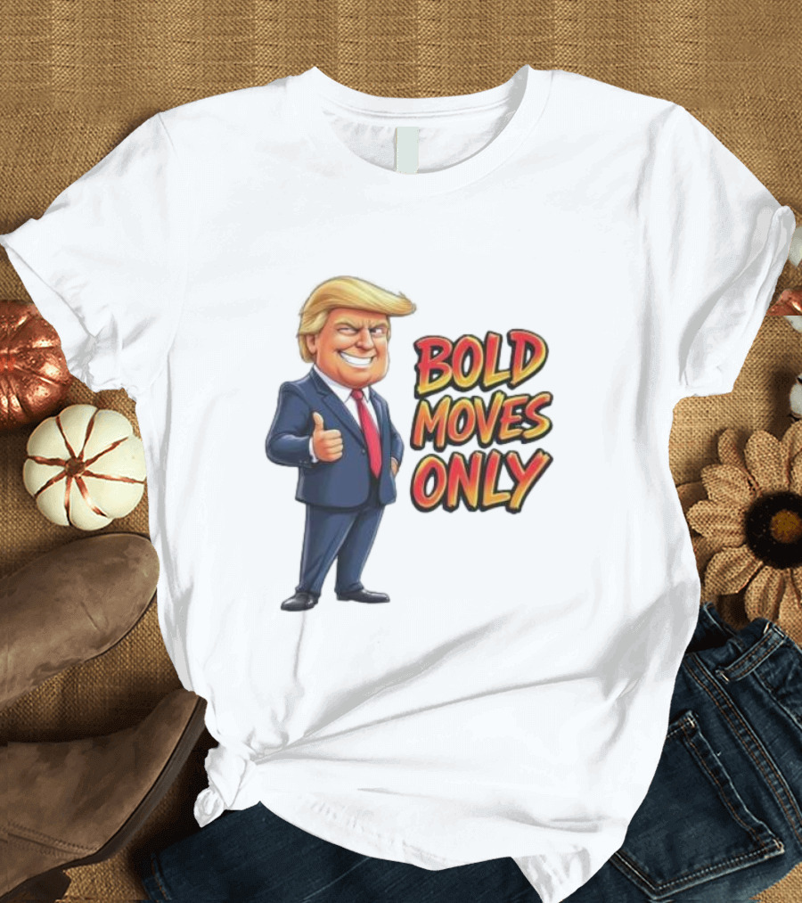 Bold Moves Only Donald Trump Cartoon Character Thumbs Up T-Shirt