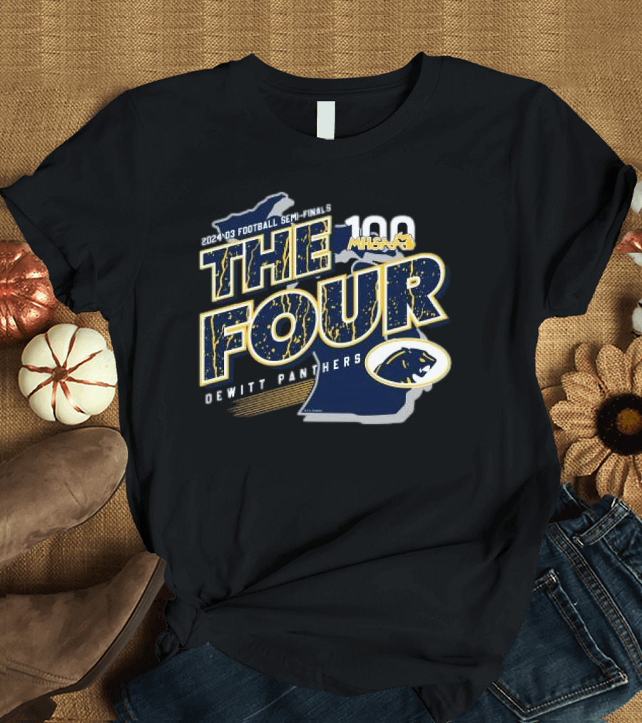 Dewitt Panthers 2024 D3 Football Semi-Finals The Four MHSAA 100 T-Shirt