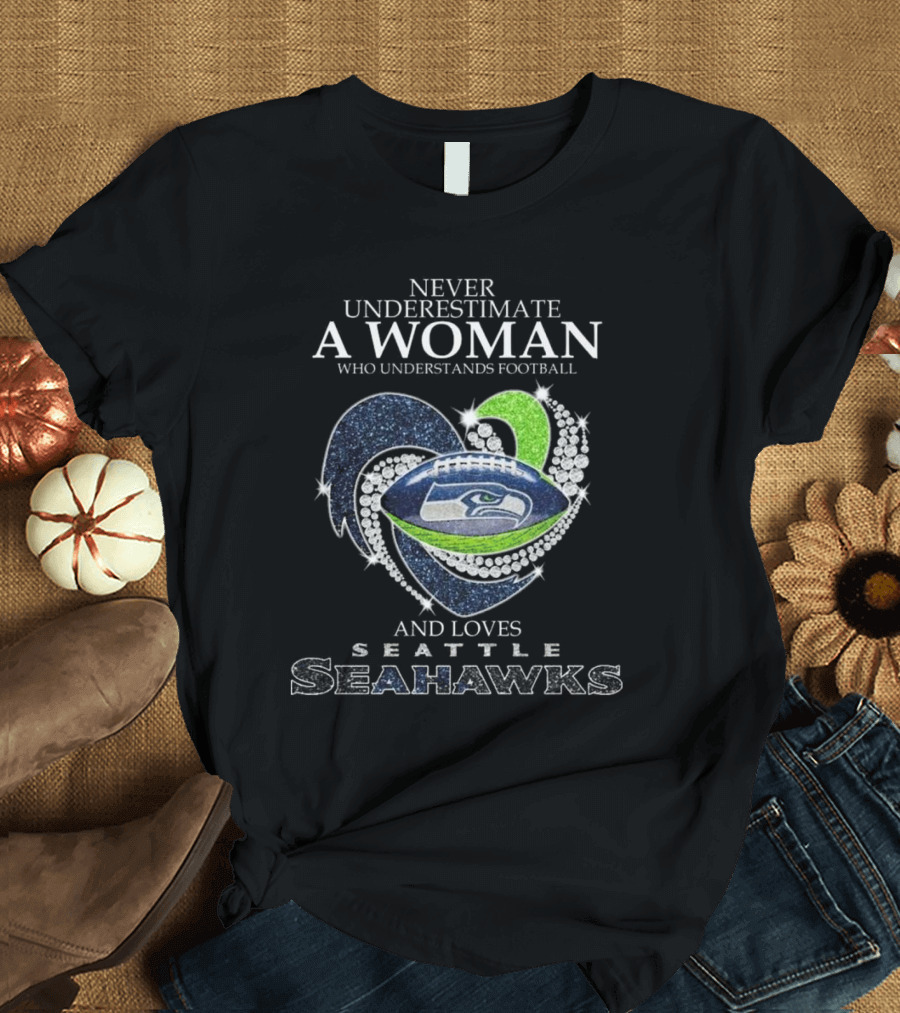Never Underestimate A Woman Who Understands Football And Loves Seattle Seahawks T-Shirt