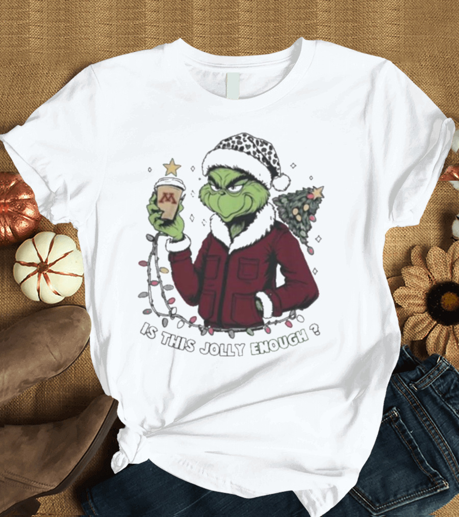 Minnesota Golden Gophers Grinch Is This Jolly Enough Merry Christmas T-Shirt