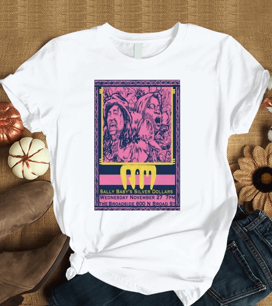 Sally Baby's Silver Dollars RAM The Broadside 600 N Broad St New Orleans LA November 27 7PM T-Shirt