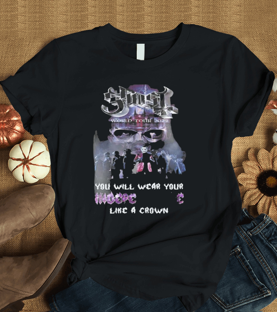 Ghost World Tour 2025 You Will Wear Your Independence Like A Crown T-Shirt