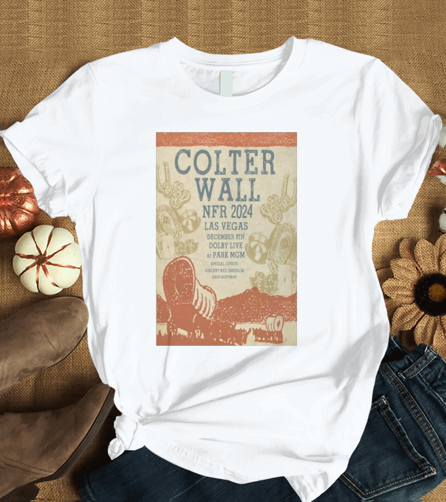 Colter Wall NFR 2024 Las Vegas December 8th Dolby Live at Park MGM Special Guests Vincent Neil Emerson and Eadie Hoffman T-Shirt