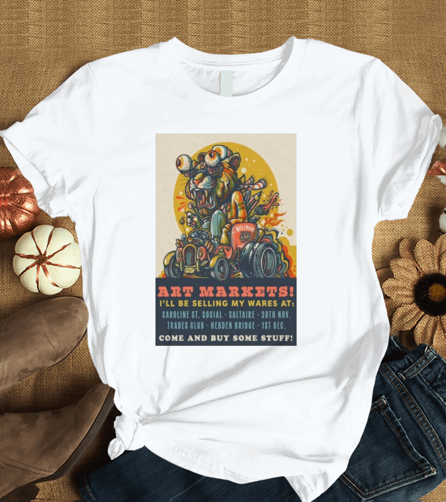 Drew Millward Art Markets Nov 30 Saltaire Dec 1 2024 Hebden Bridge Monster Hot Rod T-Shirt