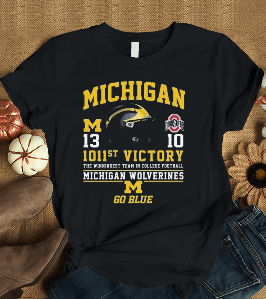 Michigan Wolverines 13 Ohio State 10 1011st Victory The Winningest Team in College Football Go Blue Helmet T-Shirt