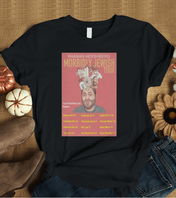 T-Shirt: Raanan Hershberg Morbidly Jewish Tour Dates and Locations Promotion T-Shirt Raanan Hershberg Morbidly Jewish Tour Dates and Locations Promotion T-Shirt
