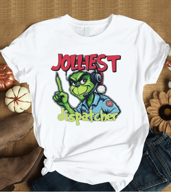 T-Shirt: The Grinch Jolliest Dispatcher Christmas Holiday Fun T-Shirt The Grinch Jolliest Dispatcher Christmas Holiday Fun T-Shirt