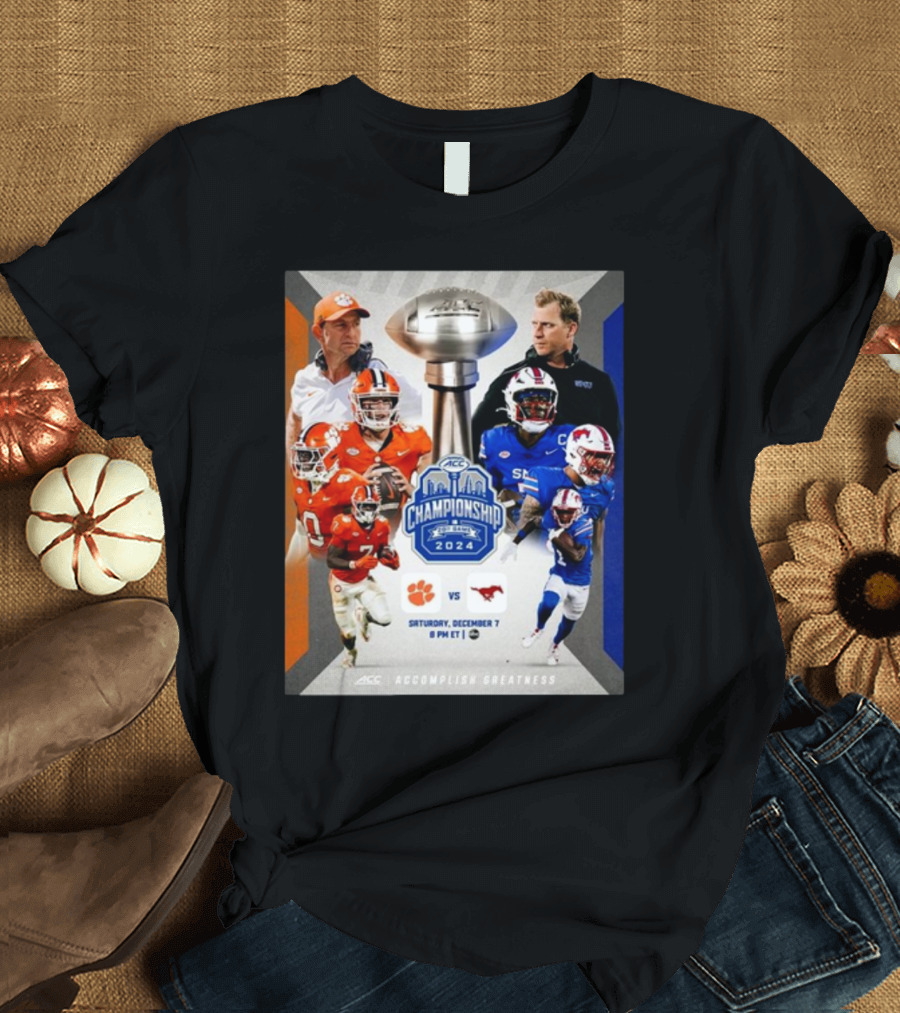 ACC Championship 2024 Clemson vs SMU Saturday December 7 Accomplish Greatness T-Shirt