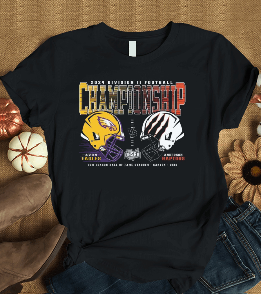Avon Eagles Vs Anderson Raptors 2024 Division II Football Championship Tom Benson Hall of Fame Stadium Canton Ohio T-Shirt