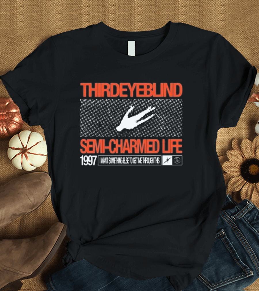 Third Eye Blind 1997 Semi-Charmed Life I Want Something Else to Get Me Through This T-Shirt