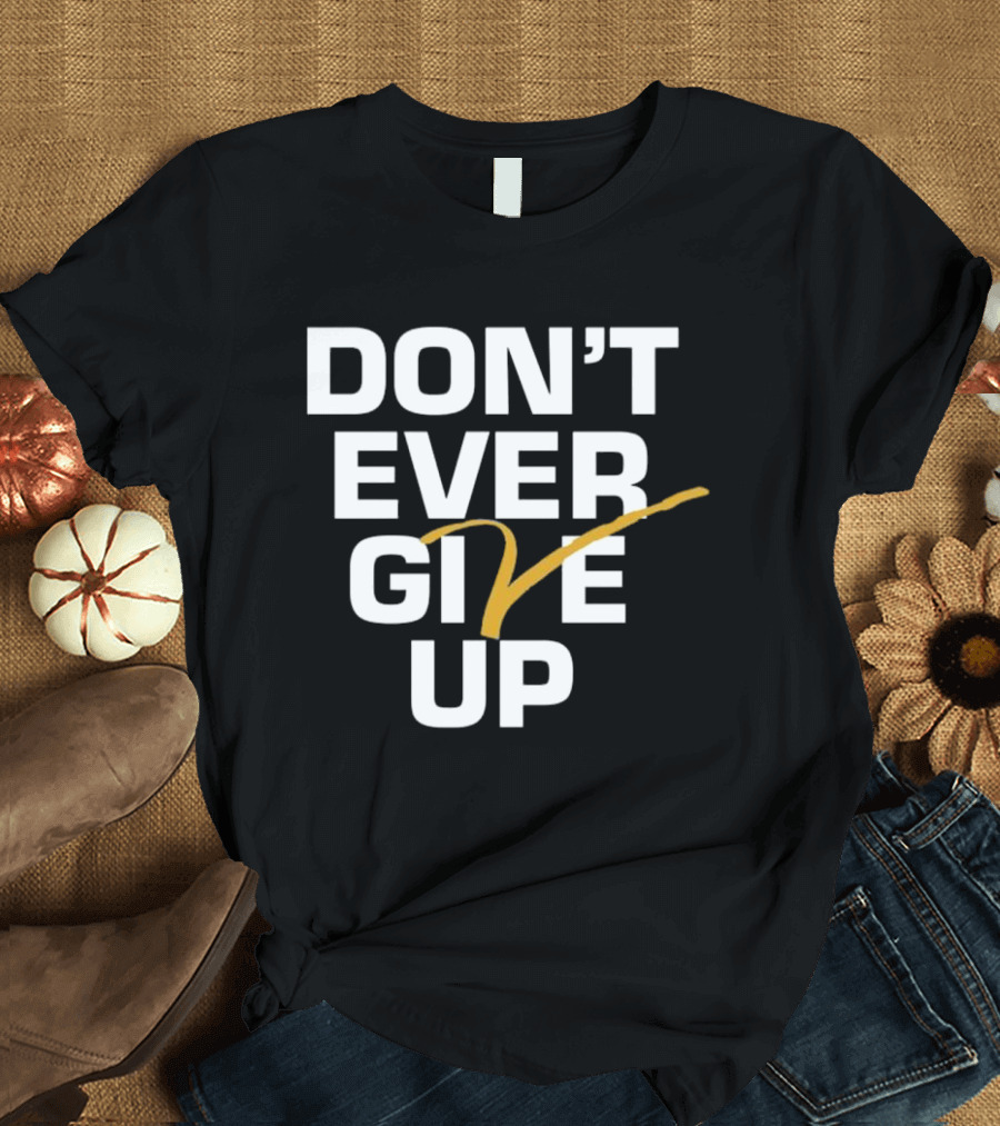 Don't Ever Give Up Michigan T-Shirt